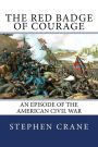 The Red Badge of Courage: An Episode of the American Civil War