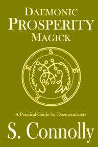 Title: Daemonic Prosperity Magick, Author: S. Connolly