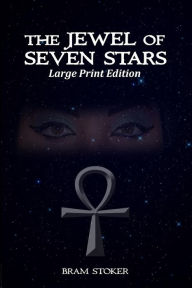 Title: The Jewel of Seven Stars: Large Print Edition, Author: Bram Stoker