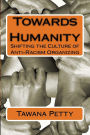 Towards Humanity: Shifting the Culture of Anti-Racism Organizing