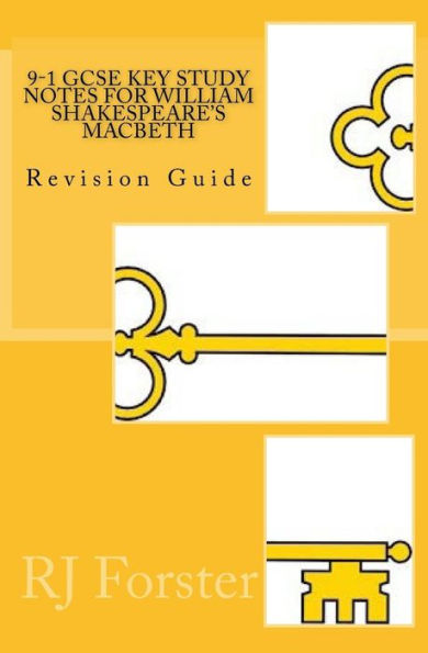 9-1 GCSE KEY STUDY NOTES for WILLIAM SHAKESPEARE'S MACBETH: Revision Guide