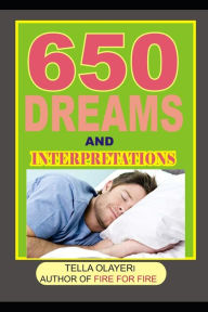 Title: 650 DREAMS and INTERPRETATIONS, Author: Tella Olayeri