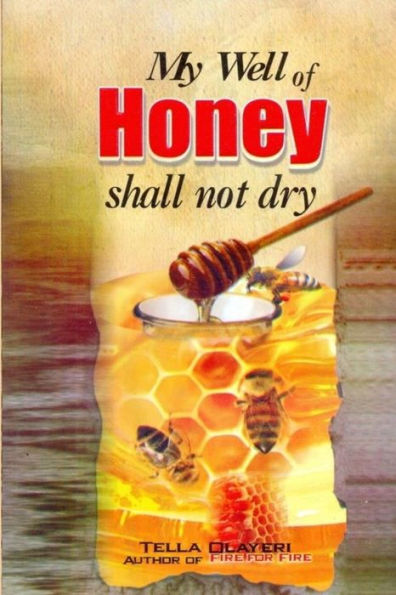 My Well of Honey shall not dry