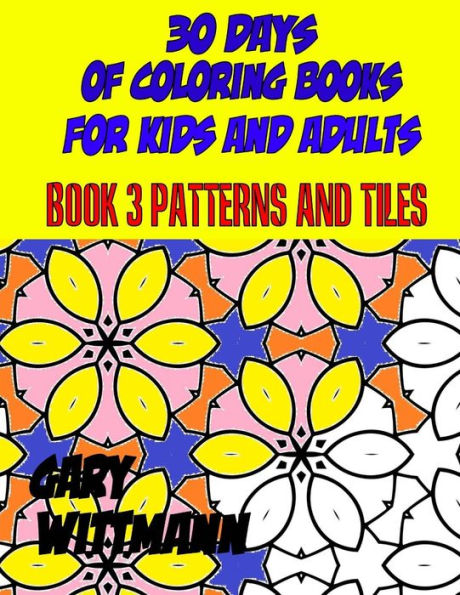 30 Days of Coloring Books for Kids and Adults Book 3 Patterns and Tiles: Relaxing Coloring,