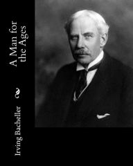 Title: A Man for the Ages, Author: Irving Bacheller