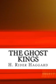 Title: The Ghost Kings, Author: H. Rider Haggard