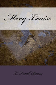 Title: Mary Louise, Author: L. Frank Baum