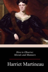 Title: How to Observe: Morals and Manners, Author: Harriet Martineau