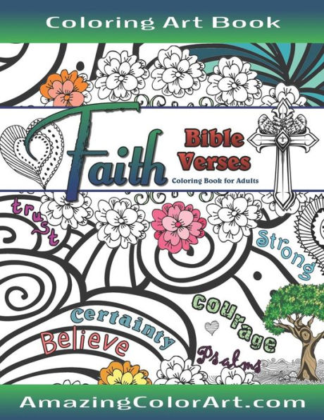 Faith Bible Verses Coloring Book for Adults: Featuring Illustrations and Designs to Color with Bible Scripture Verses on Faith
