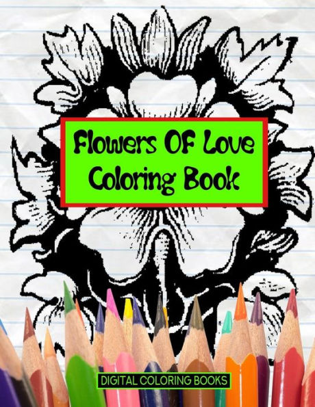Flowers Of Love Coloring Book