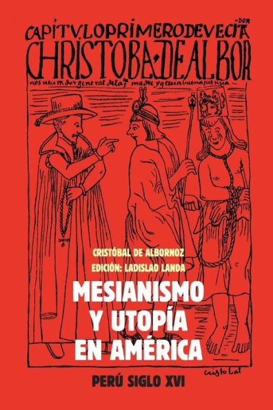 Mesianismo y Utopía en América: Perú, Siglo XVI