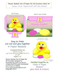 Title: Flower Baskets Out of Paper for All Occasions Book 34: Easter Duck PaperCraft Gift Box Basket, Author: Carol Lee Brunk