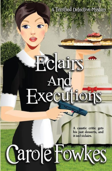 Eclairs and Executions: A Terrified Detective Mystery Book
