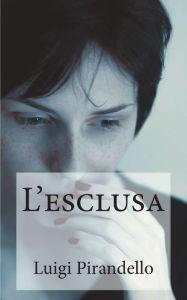 Title: L'esclusa, Author: Luigi Pirandello