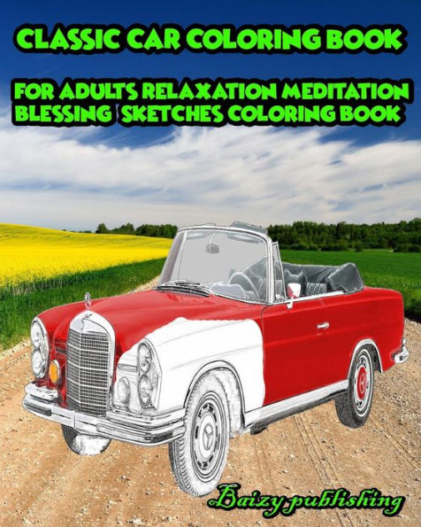 CLASSIC CAR Coloring book for Adults Relaxation Meditation Blessing Vol.1