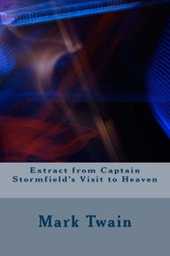Title: Extract from Captain Stormfield's Visit to Heaven, Author: Mark Twain