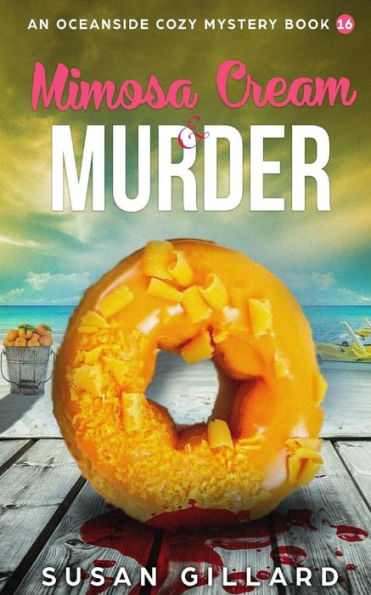Mimosa Cream & Murder: An Oceanside Cozy Mystery - Book 16