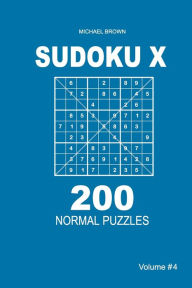 Title: Sudoku X - 200 Normal Puzzles 9x9 (Volume 4), Author: Michael Brown R.N
