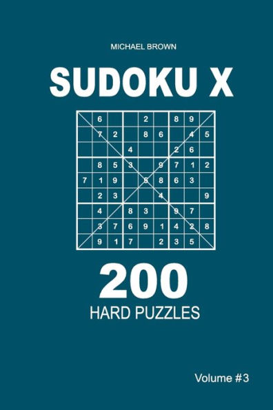 Sudoku X - 200 Hard Puzzles 9x9 (Volume 3)