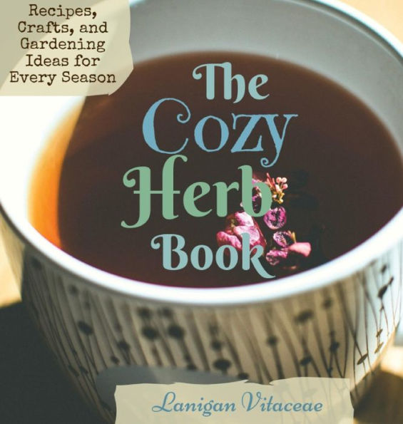 The Cozy Herb Book: Recipes, Crafts and Gardening Ideas for Every Season