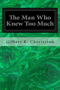 Title: The Man Who Knew Too Much, Author: G. K. Chesterton