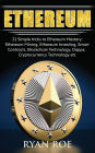 Ethereum: 21 Simple tricks to Ethereum Mastery: Ethereum Mining, Ethereum Investing, Smart Contracts, Blockchain Technology, Dapps, Cryptocurrency Technology etc...