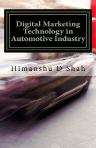 Title: Digital Marketing Technology in Automotive Industry, Author: Himanshu D Shah