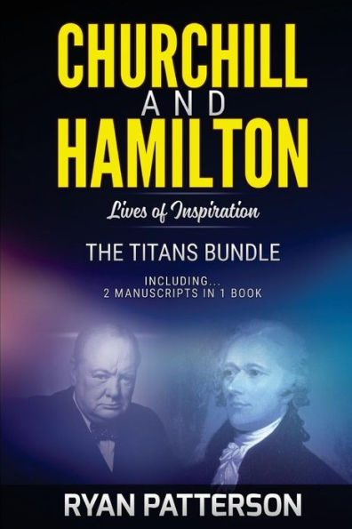 CHURCHILL and HAMILTON: The TITANS Bundle: Lives of Inspiration