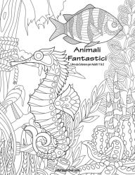 Title: Animali Fantastici Libro da Colorare per Adulti 1 & 2, Author: Nick Snels