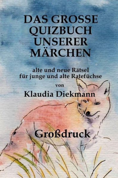 Das grosse Quizbuch unserer Maerchen: fuer junge und alte Ratefuechse