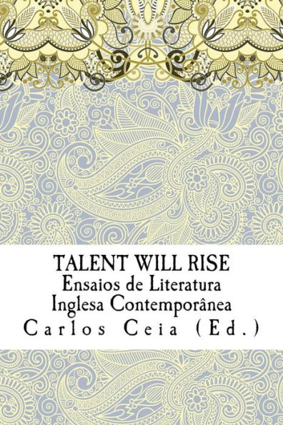 Talent Will Rise: Ensaios de Literatura Inglesa Contemporânea
