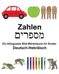 Title: Deutsch-Hebräisch Zahlen Ein bilinguales Bild-Wörterbuch für Kinder, Author: Suzanne Carlson