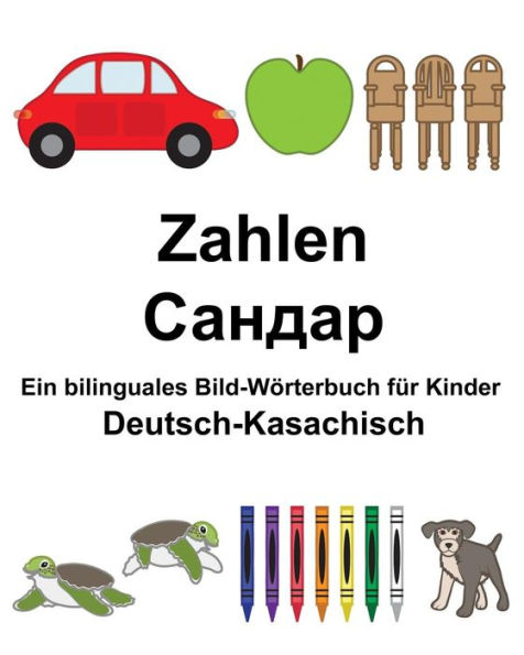 Deutsch-Kasachisch Zahlen Ein bilinguales Bild-Wörterbuch für Kinder
