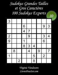 Title: Sudokus Grandes Tailles et Gros Caractères - Niveau Expert - N°10: 100 Sudokus Experts - Grands Caractères : 36 points, Author: Livrespoursoi Com