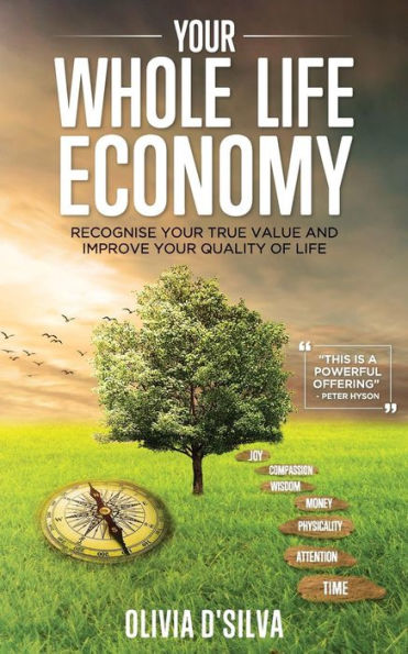 Your Whole Life Economy: Recognise Your True Value and Improve Your Quality of Life