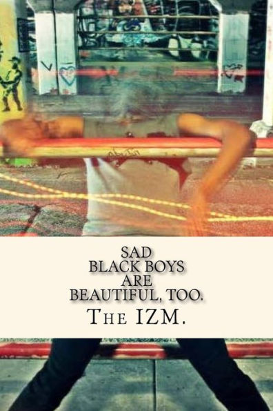 sad black boys are beautiful, too.