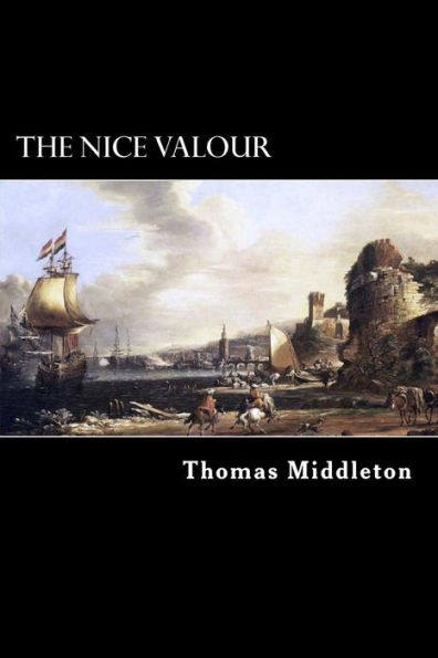 The Nice Valour: Or, the Passionate Madman
