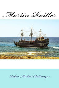 Title: Martin Rattler, Author: Robert Michael Ballantyne