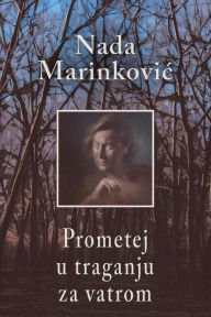 Title: Prometej u traganju za vatrom, Author: Nada Marinkovic