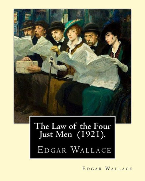 The Law of the Four Just Men (1921). By: Edgar Wallace: Four Just Men series