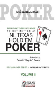 Title: Everything there is to know to get better at no limit texas hold`em poker II: Level 2, Intermediate Level, Author: Carlos German Barletta