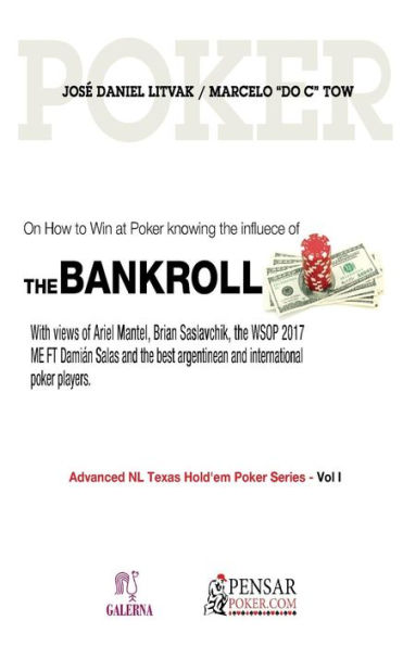 Bankroll: Advanced NL Texas Hold'em Poker Series - Vol I: On How to Win at Poker knowing the influece of Bankroll