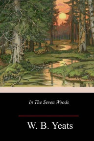 Title: In The Seven Woods, Author: William Butler Yeats
