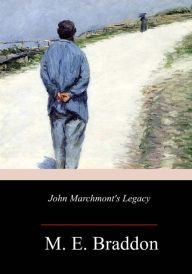 Title: John Marchmont's Legacy, Author: M E Braddon