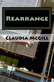 Title: Rearrange, Author: Claudia McGill