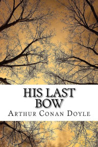 Title: His Last Bow, Author: Arthur Conan Doyle