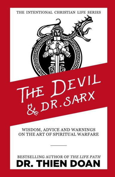 The Devil and Dr. Sarx: Wisdom, Advice, and Warnings on the Art of Spiritual Warfare