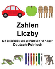 Title: Deutsch-Polnisch Zahlen/Liczby Ein bilinguales Bild-Wörterbuch für Kinder, Author: Suzanne Carlson