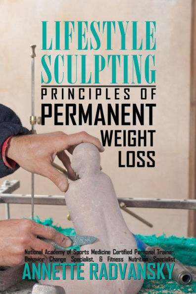 Lifestyle Sculpting: Principles Of Permanent Weight Loss