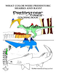 Title: What color were Prehistoric Sharks and Rays?, Author: Tracy Lee Ford
